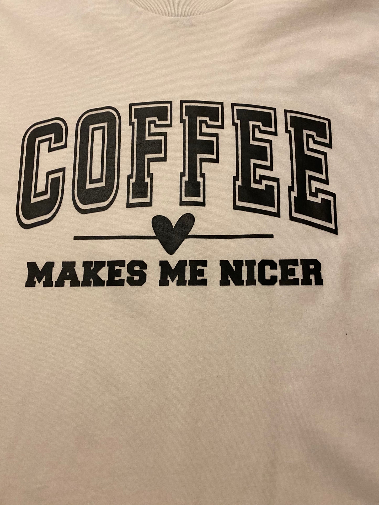 COFFEE Makes Me Nicer T-Shirt