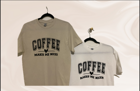 COFFEE Makes Me Nicer T-Shirt